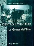 Dentro il Vulcano - Le grotte dell'Etna