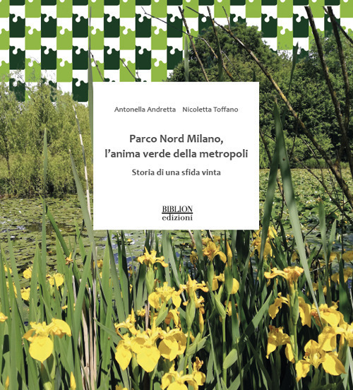 'Parco Nord Milano: l'anima verde della metropoli. Storia di una sfida vinta'