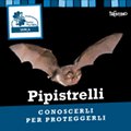 Pipistrelli - Conoscerli per proteggerli