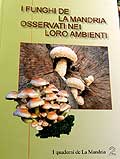 I quaderni de La Mandria 2 - I Funghi de La Mandria osservati nei loro ambienti
