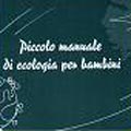 Piccolo manuale di ecologia per bambini