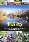 Ticino: natura, arte, storia, agricoltura, itinerari del Parco lombardo